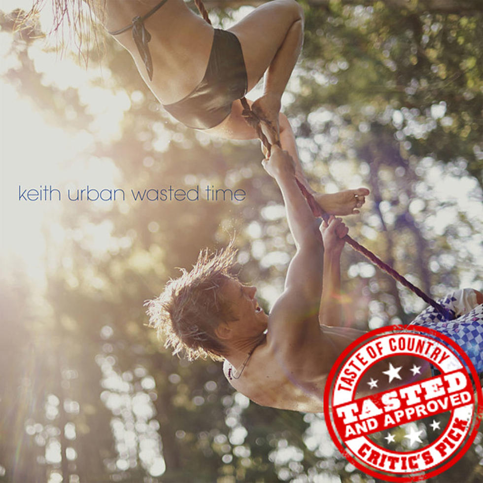 ToC Critic&#8217;s Pick: Keith Urban, ‘Wasted Time’ [Listen]