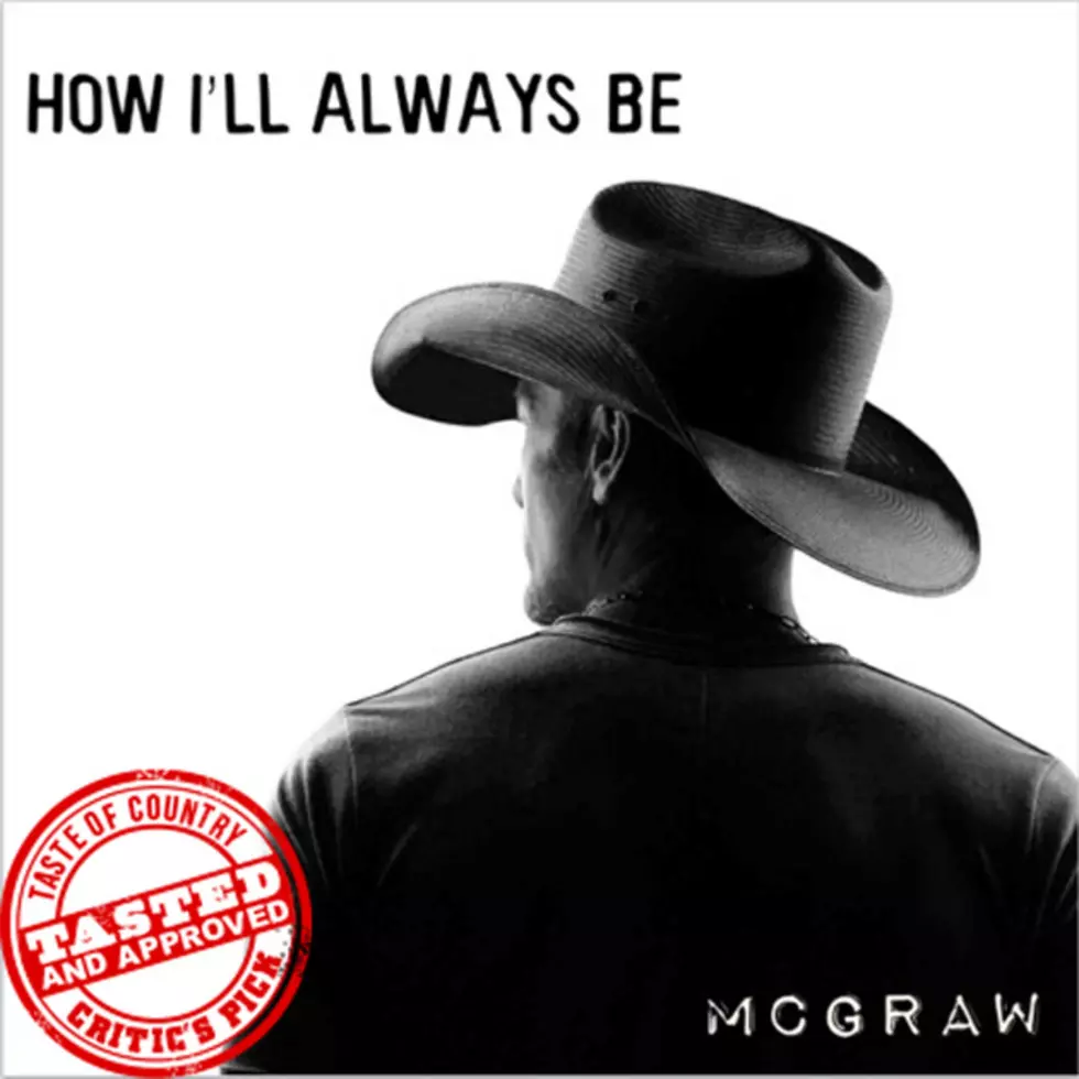 ToC Critic’s Pick: Tim McGraw, &#8216;How I’ll Always Be&#8217; [Listen]