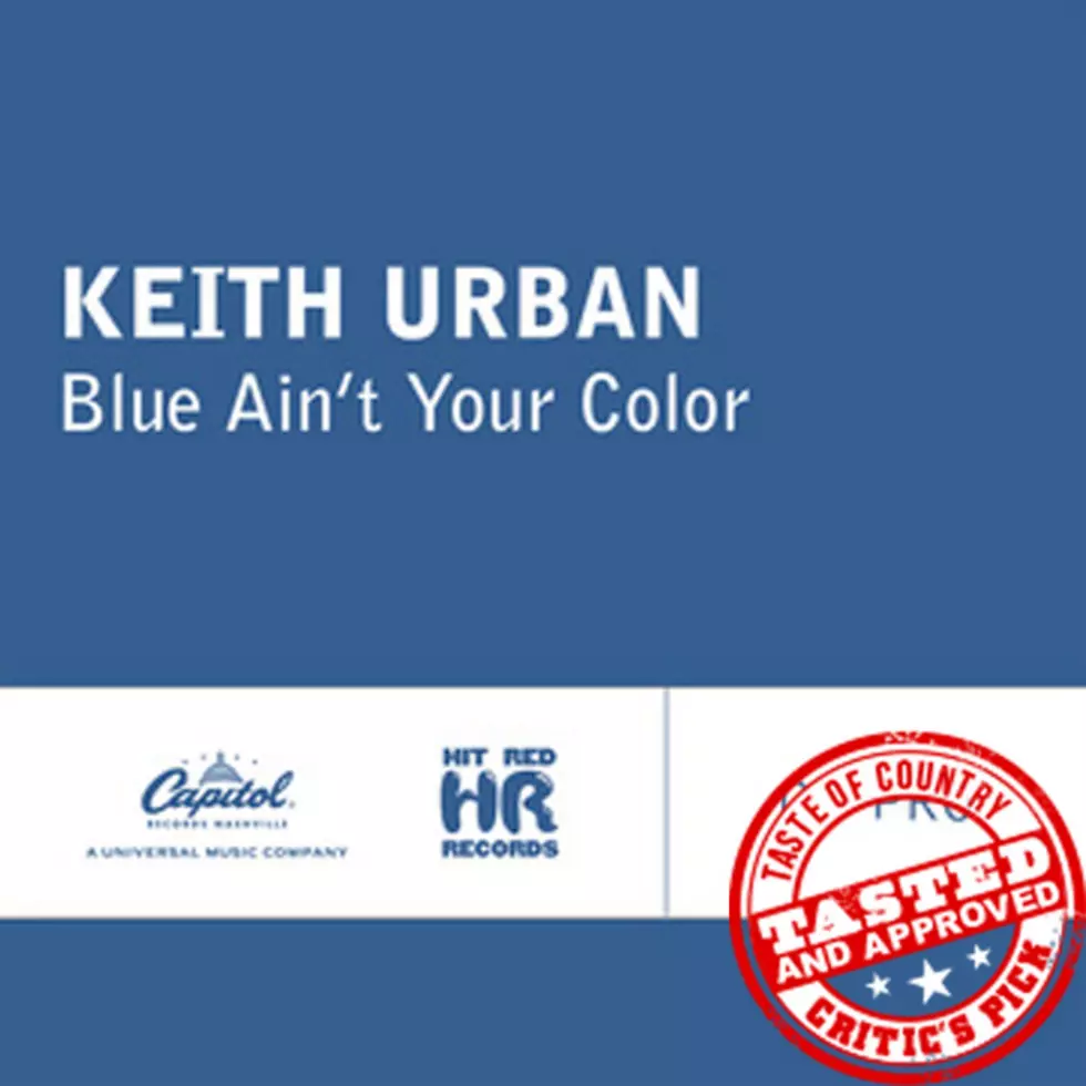 ToC Critic&#8217;s Pick: Keith Urban, ‘Blue Ain’t Your Color’ [Listen]