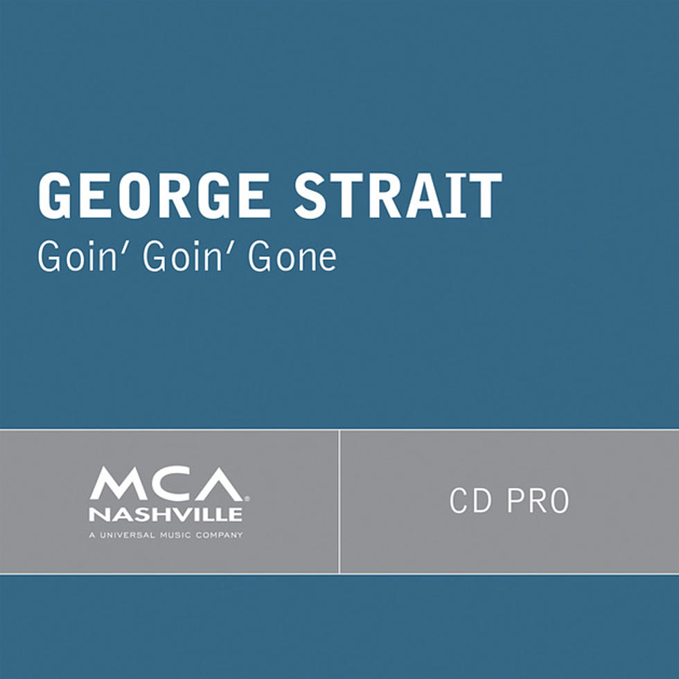 George Strait, &#8216;Goin&#8217; Goin&#8217; Gone&#8217; [Listen]