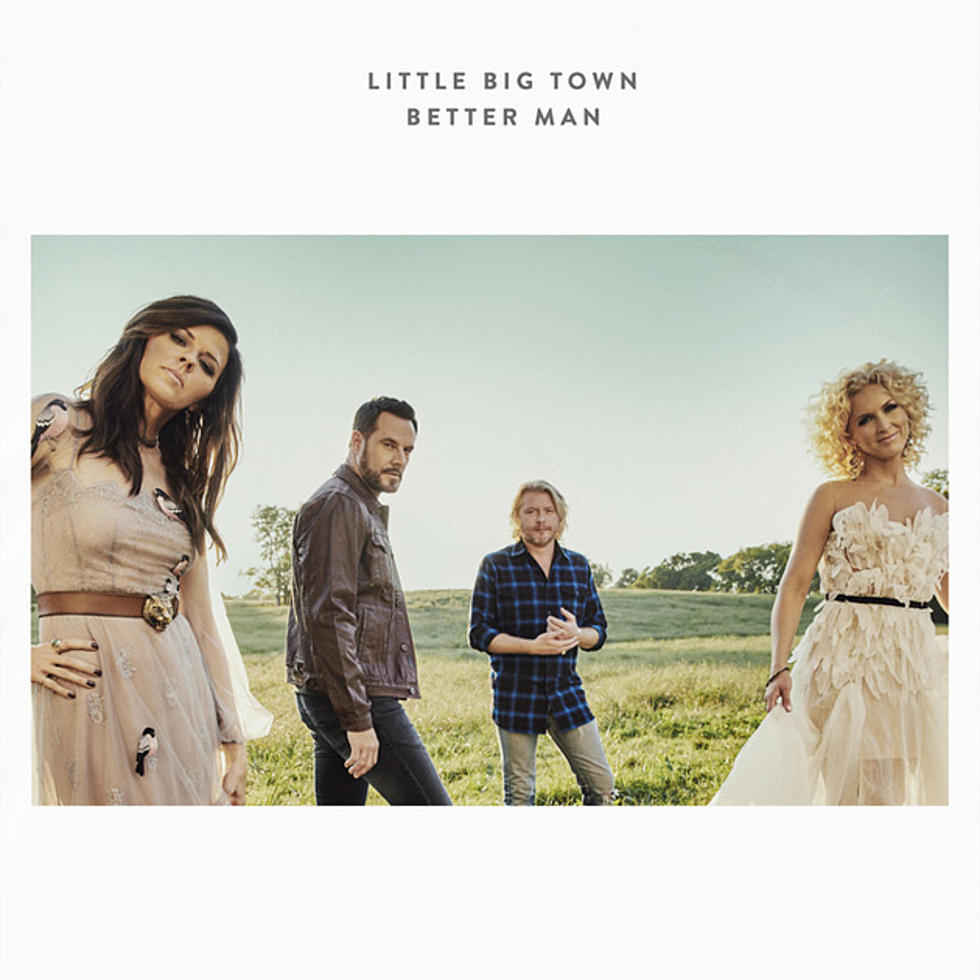 Little Big Town, 'Better Man' [Listen]
