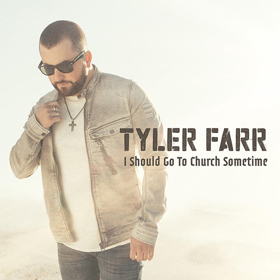 Tyler Farr, &#8216;I Should Go to Church Sometime&#8217; [Listen]