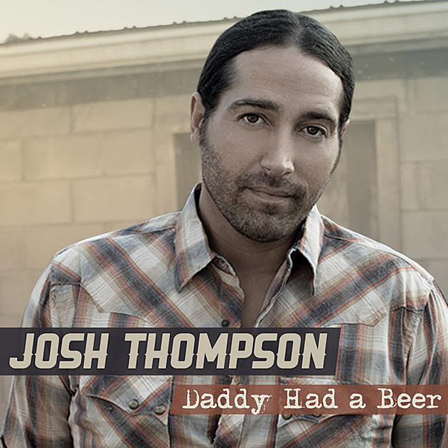 Josh Thompson, &#8216;Daddy Had a Beer&#8217; [Listen]