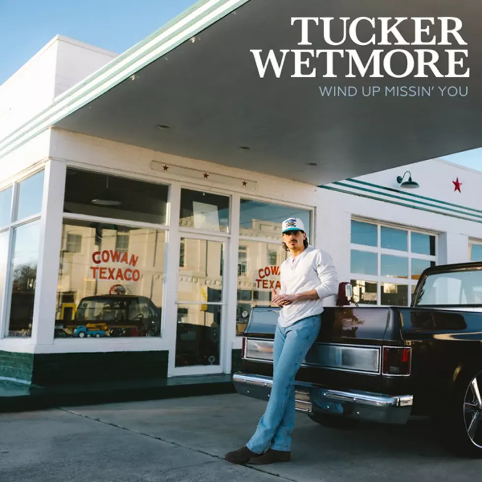 35: Tucker Wetmore, Wind Up Missin You