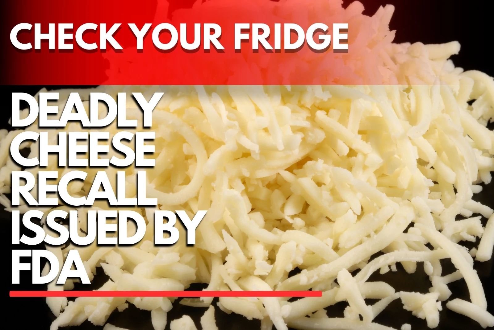 Cheese Recall Elevated by FDA to Class I Which Could Cause Death