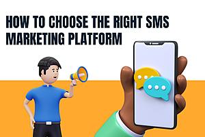 How to Choose the Right SMS Marketing Platform