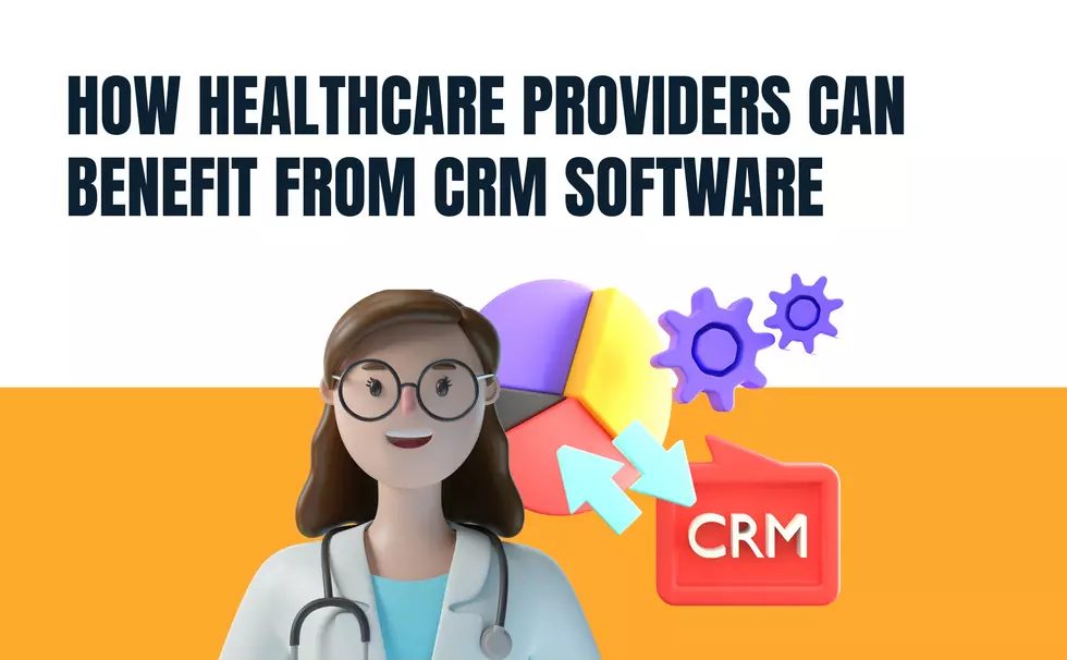 How Healthcare Providers Can Benefit From CRM Software