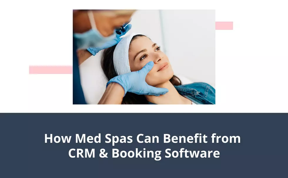 How Med Spas Can Benefit from CRM & Booking Software