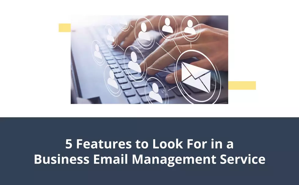 5 Features to Look For in a Business Email Management Service