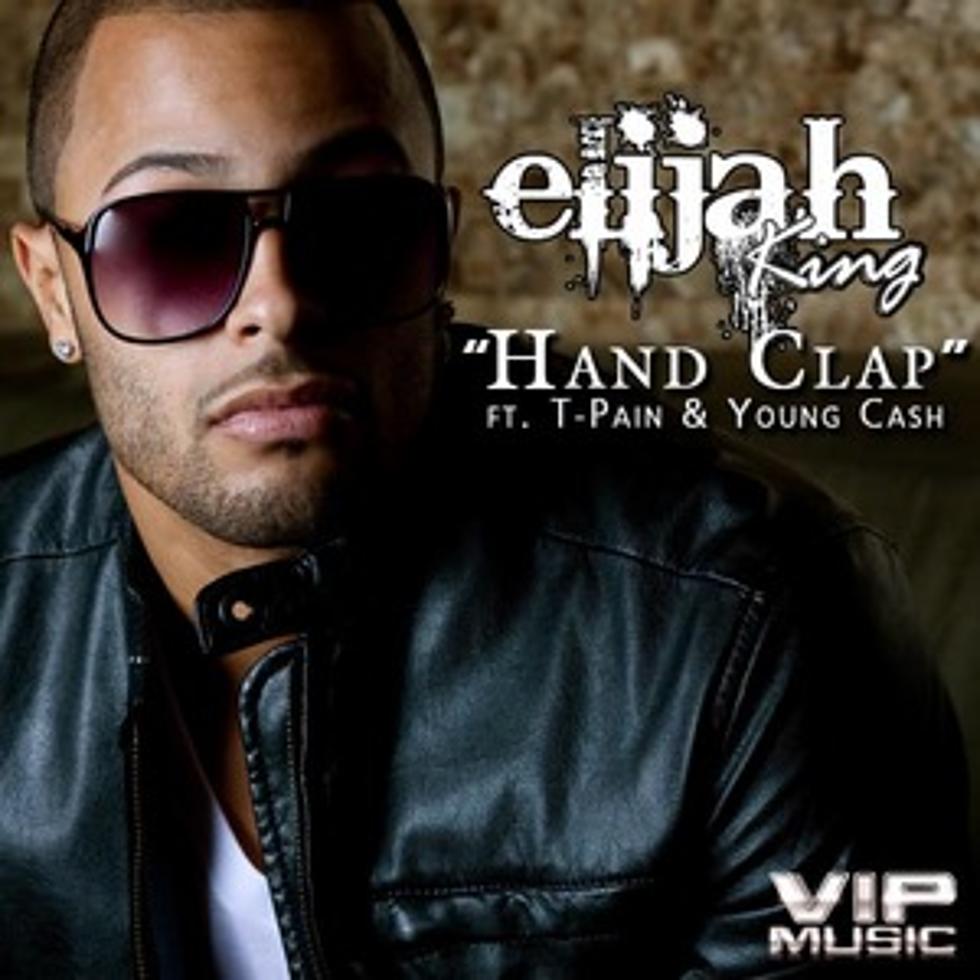 Elijah King, &#8216;Hand Clap&#8217; Feat. T-Pain and Young Cash &#8211; Song Spotlight
