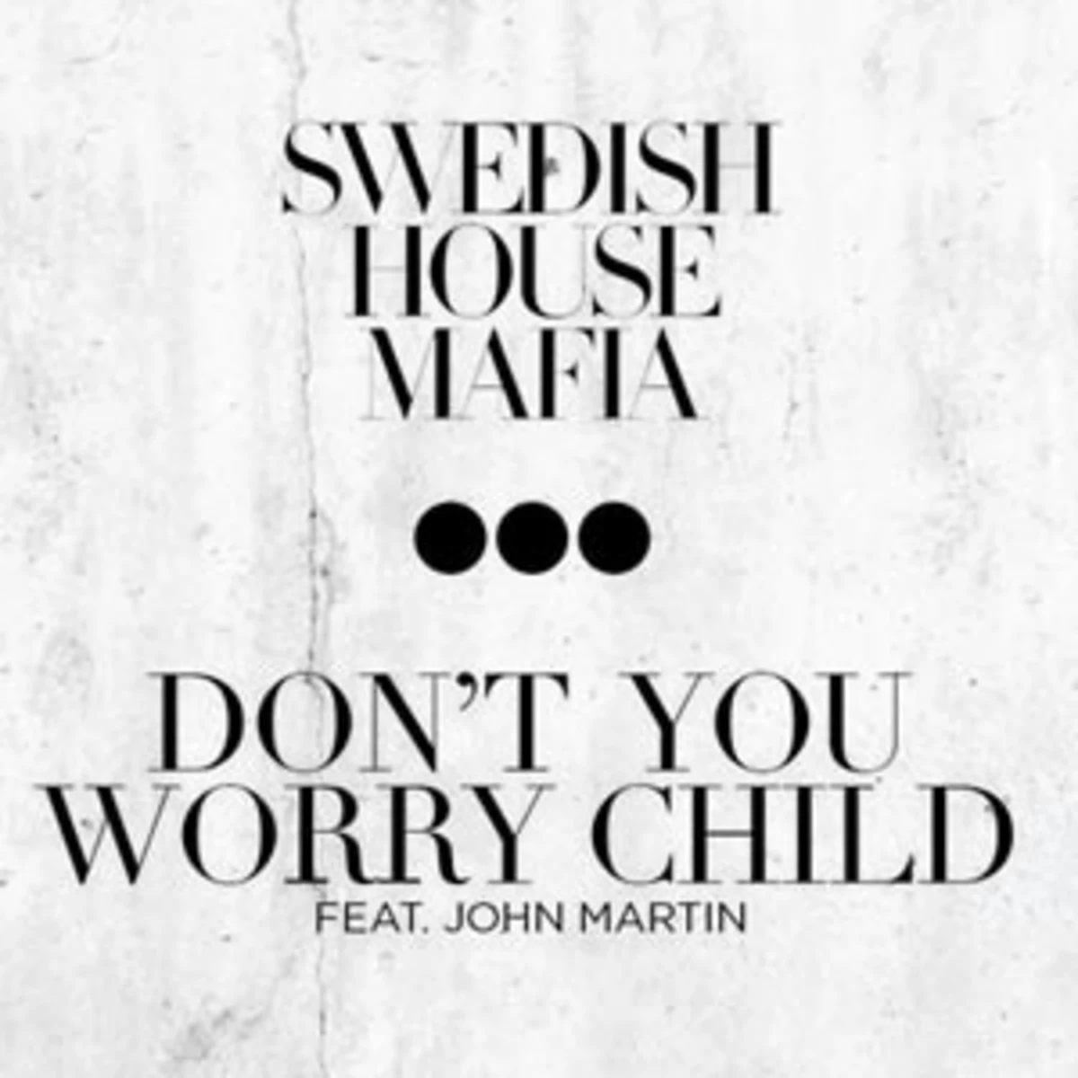 New don t you worry. Swedish House Mafia don't you worry child. Swedish House Mafia ft. John Martin don't you worry child (Remixes). Swedish House Mafia. Swedish House Mafia - don't you worry child (Acoustic Version).