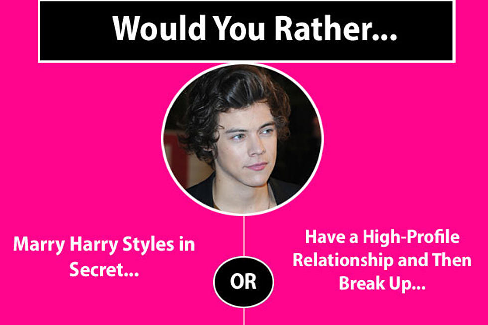 Would You Rather&#8230; Marry Harry Styles in Secret or Have a Nasty Public Breakup?
