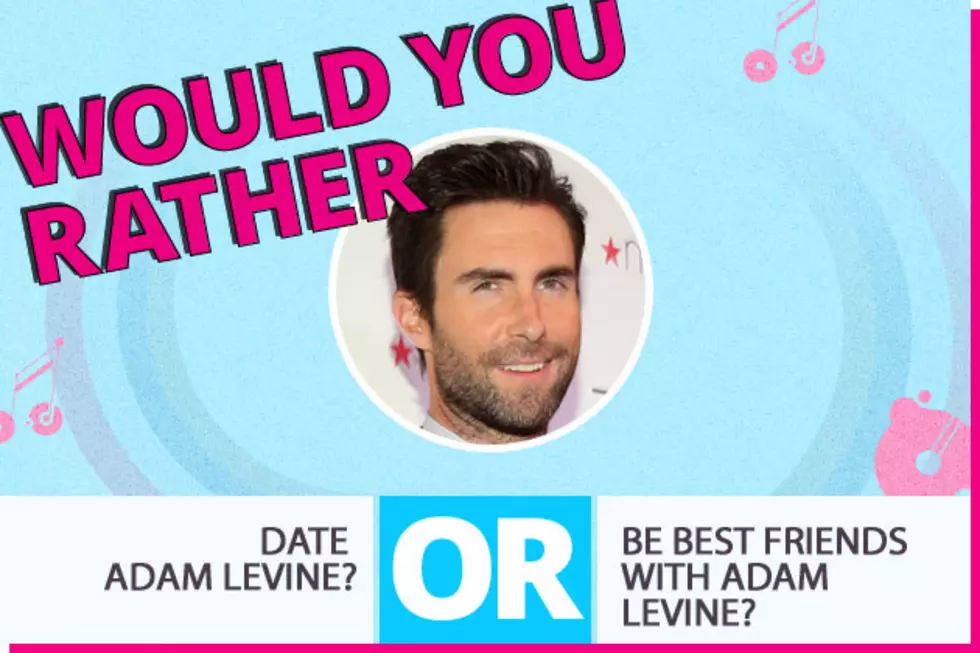 Would You Rather&#8230; Date or Just Be Friends with Adam Levine?