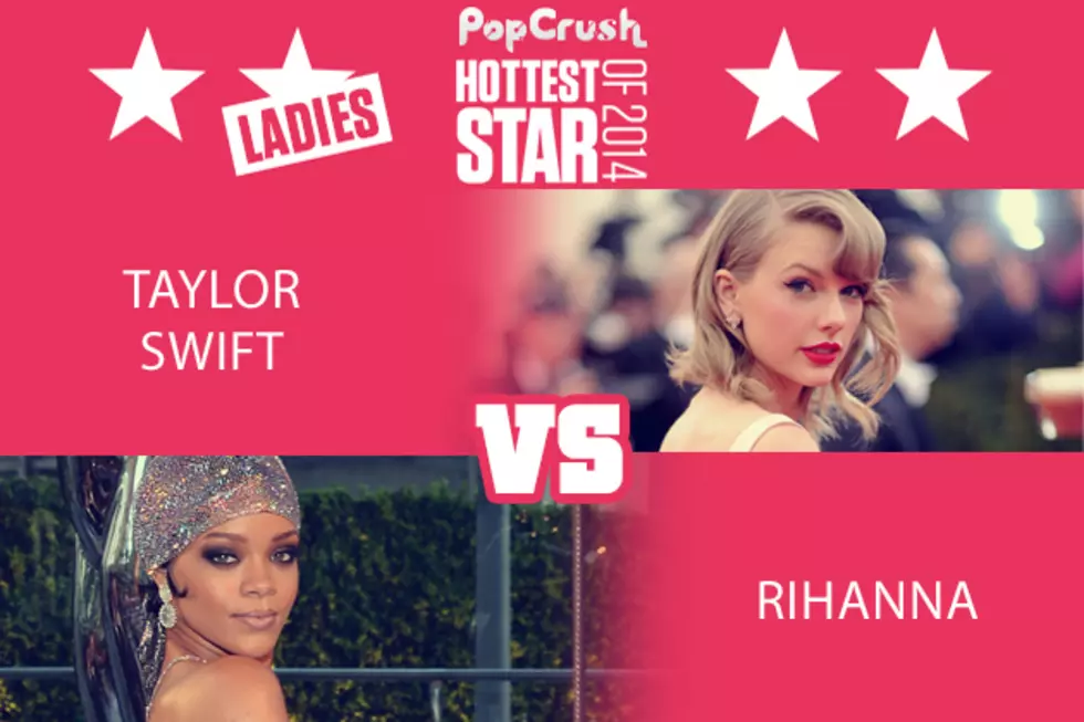 Taylor Swift vs. Rihanna - Hottest Star of 2014 [ROUND 1]