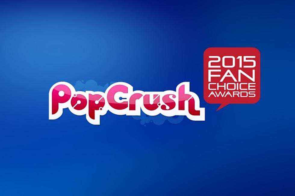 2015 PopCrush Fan Choice Awards &#8211; Vote Now!