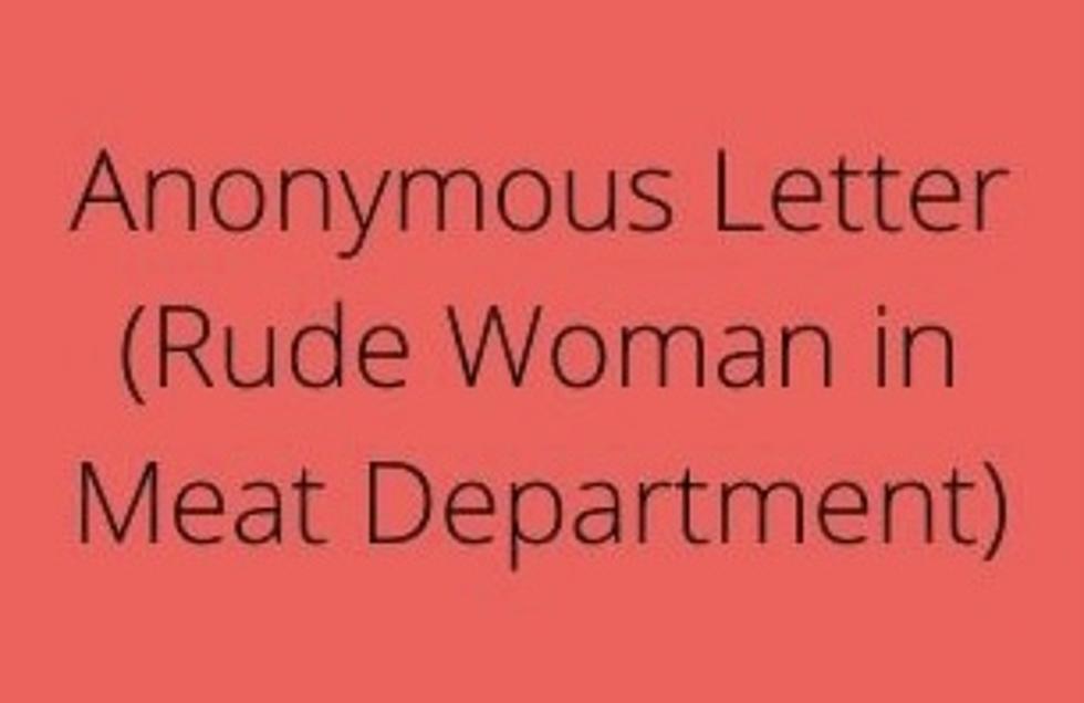 Anonymous Letter (to Rude Woman at Super 1 Foods)