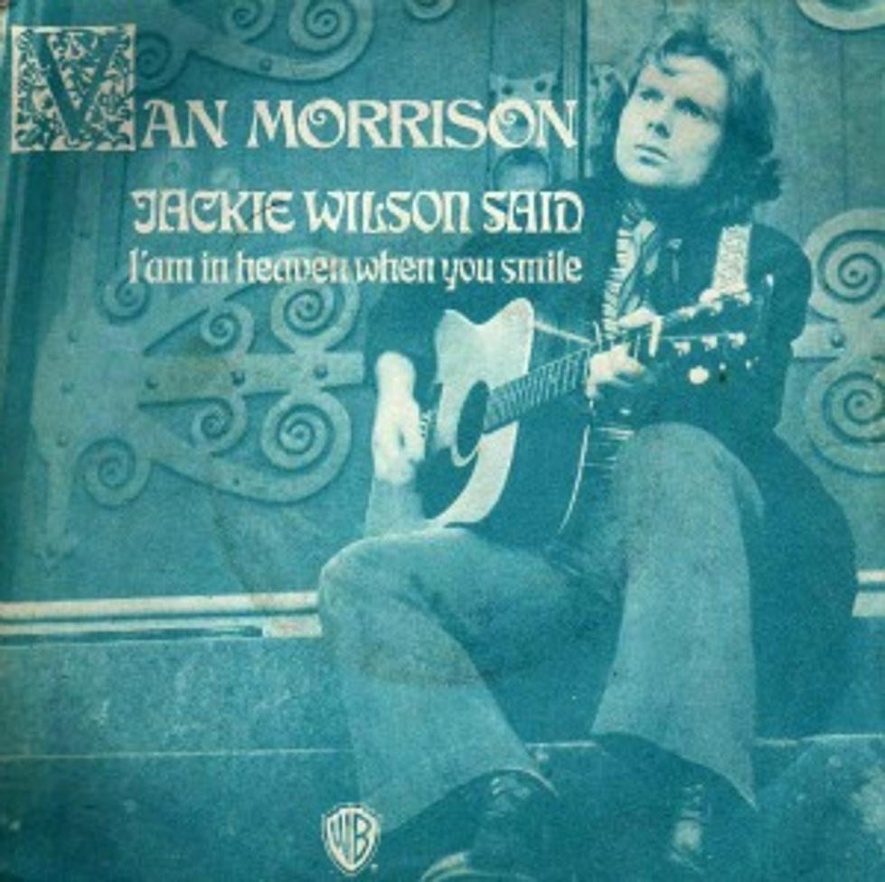 Weekend Songs: Van Morrison, &#8216;Jackie Wilson Said (I&#8217;m in Heaven When You Smile)&#8217;