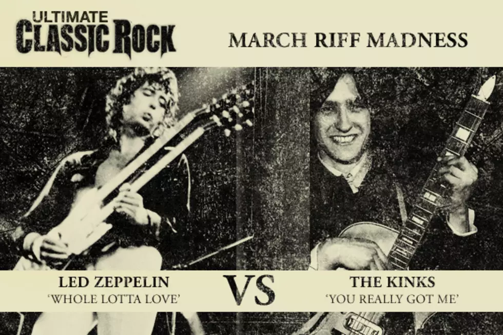 &#8216;You Really Got Me&#8217; Vs. &#8216;Whole Lotta Love&#8217; &#8211; March Riff Madness