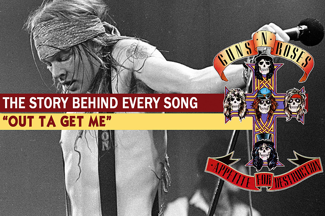 Axl Rose Lets Paranoia Run Wild on 'Out Ta Get Me': The Story Behind Every  'Appetite for Destruction' Song