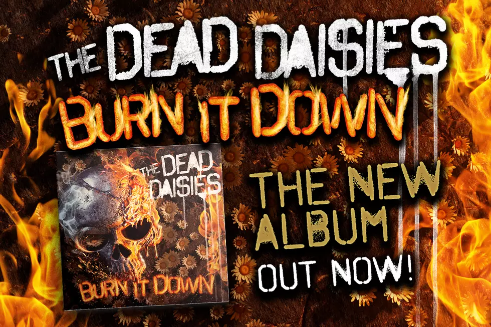 The Dead Daisies&#8217; &#8216;Burn It Down&#8217; is OUT NOW!