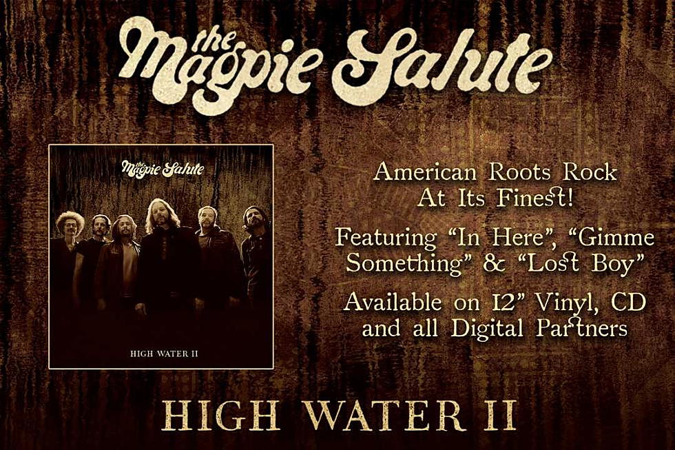 The Magpie Salute’s ‘High Water II’ in Stores Now!