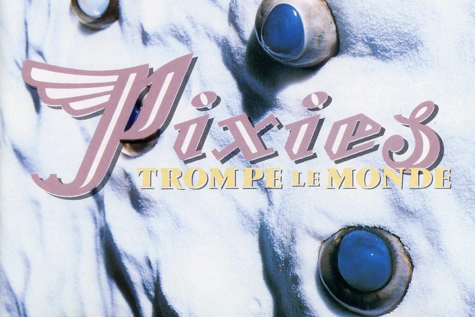 30 Years Ago: How 'Trompe le Monde' Pointed to Pixies' Split