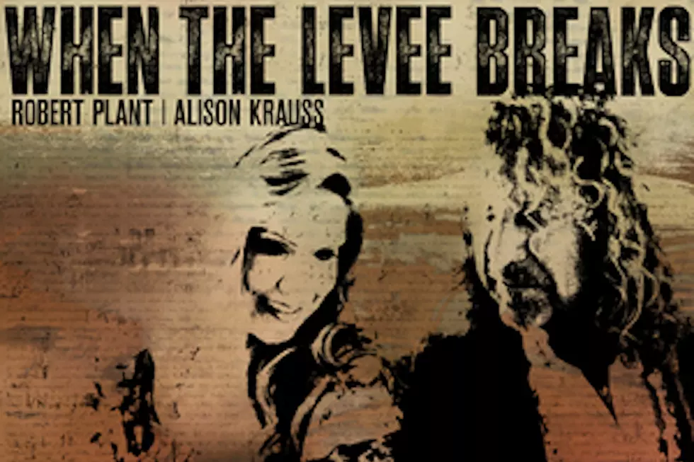 Listen to Robert Plant and Alison Krauss’ ‘When the Levee Breaks’