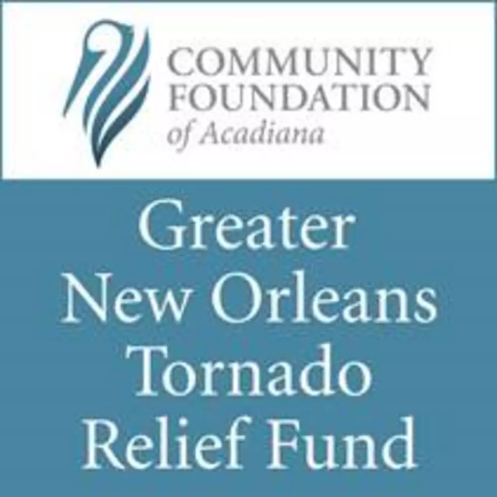 Acadiana Fund To Benefit Greater New Orleans Tornado Victims