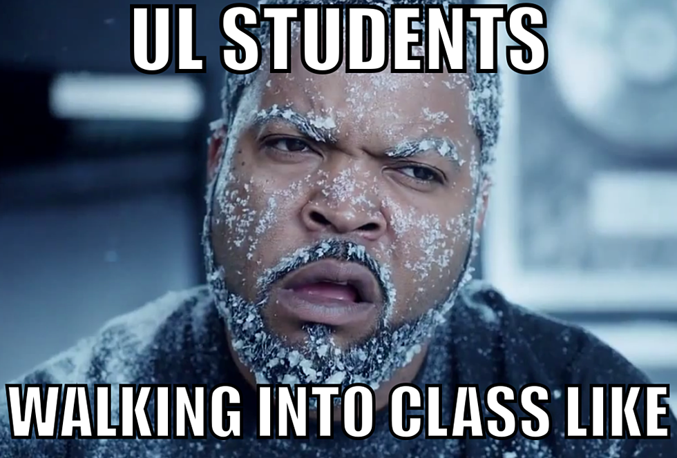 These Memes Perfectly Describe The Struggle For UL Students Who Have School During Cold Weather