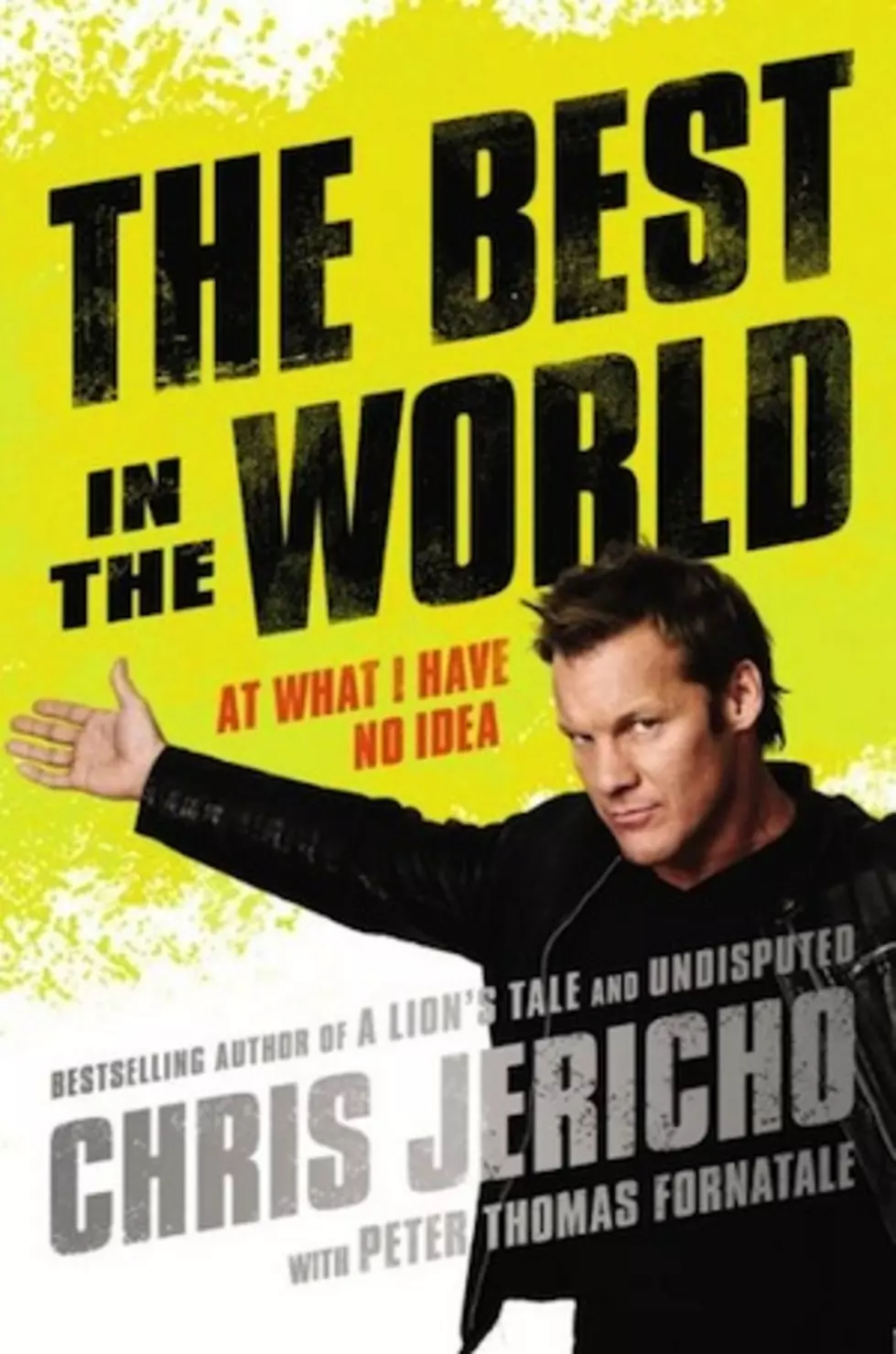 Chris Jericho to Release New Book &#8216;The Best in the World: At What I Have No Idea&#8217;
