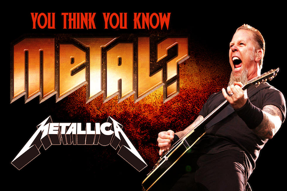 You Think You Know Metallica?