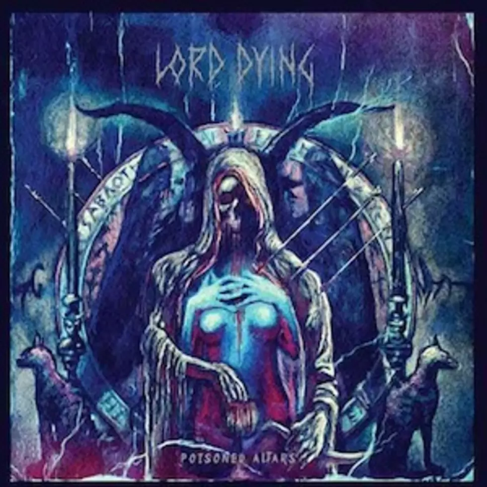 Lord Dying, &#8216;Poisoned Altars&#8217; &#8211; Exclusive Album Stream