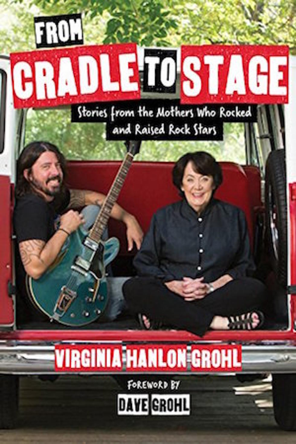 Dave Grohl&#8217;s Mother to Release Stories From Rock Star Moms in &#8216;From Cradle to Stage&#8217;