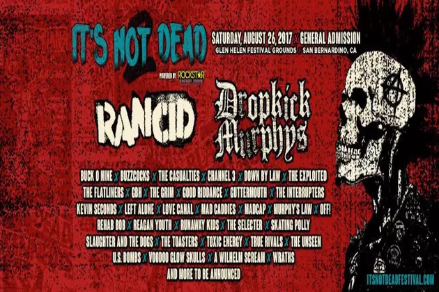 Rancid + Dropkick Murphys Lead 2017 It&#8217;s Not Dead Festival
