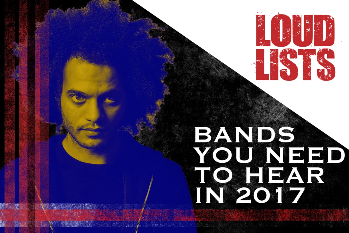10 Bands You Need to Check Out in 2017