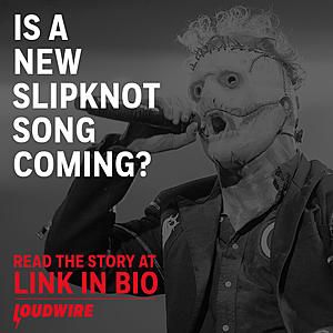 Is a New Slipknot Song Coming?