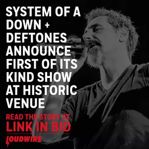 System of a Down + Deftones Announce First of Its Kind Show at Historic Venue