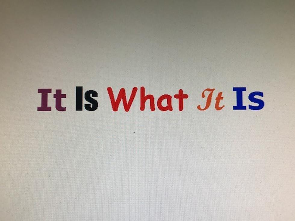 Understanding The Phrase &#8216;It Is What It Is&#8217;