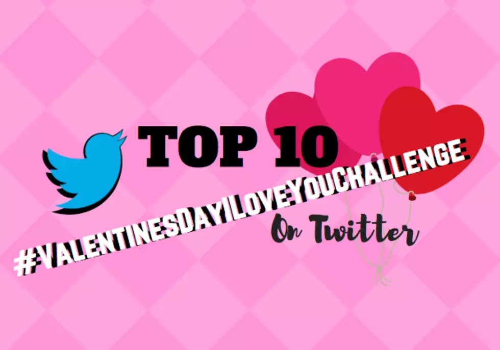 Top 10 #ValentinesDayILoveYouChallenge Tweets