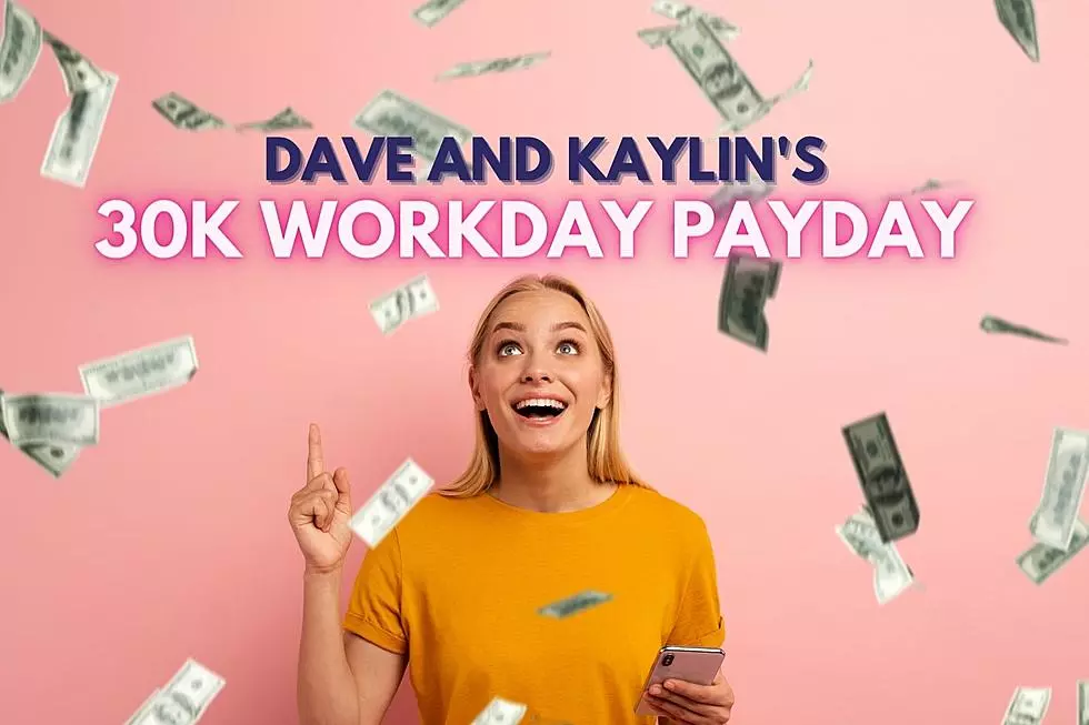 Win Dave and Kaylin's 30K Workday Payday, up to $30,000! 