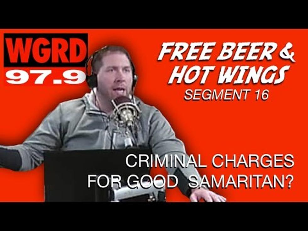Criminal Charges for a Good Samaritan? Free Beer and Hot Wings Segment 16 [Video]