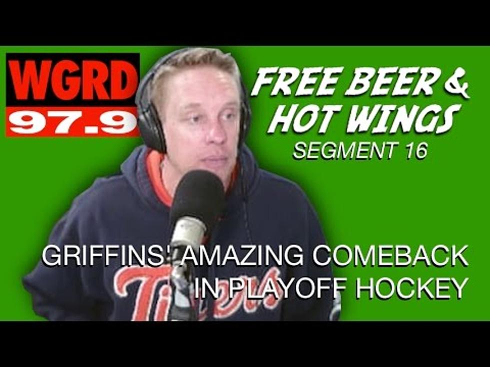 The Griffins’ Amazing Playoffs Comeback – Free Beer and Hot Wings Segment 16 [Video]