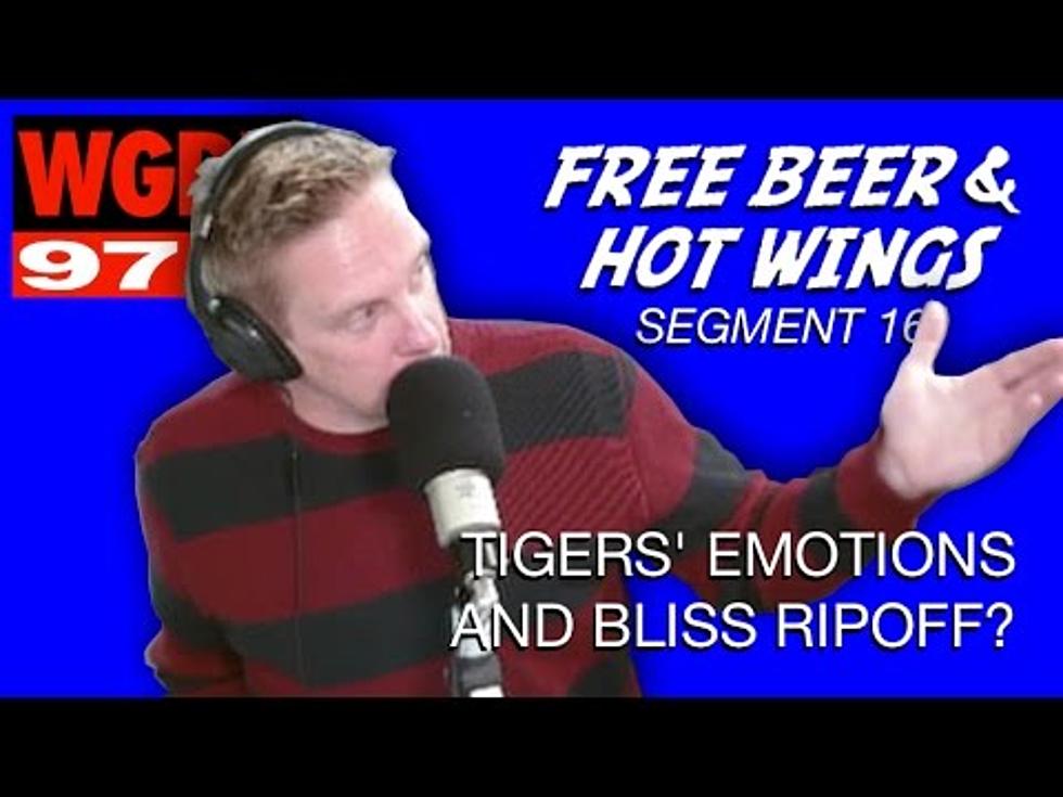 Tigers’ Emotions and Bliss Ripoff? Free Beer and Hot Wings Segment 16 [Video]