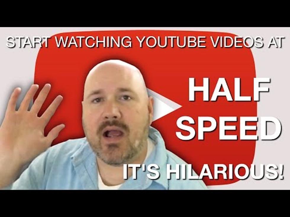 Watching YouTube Videos at Half Speed is Really Funny [Video]