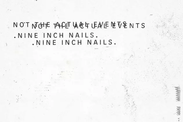Nine Inch Nails to Release ‘Not the Actual Events’ EP