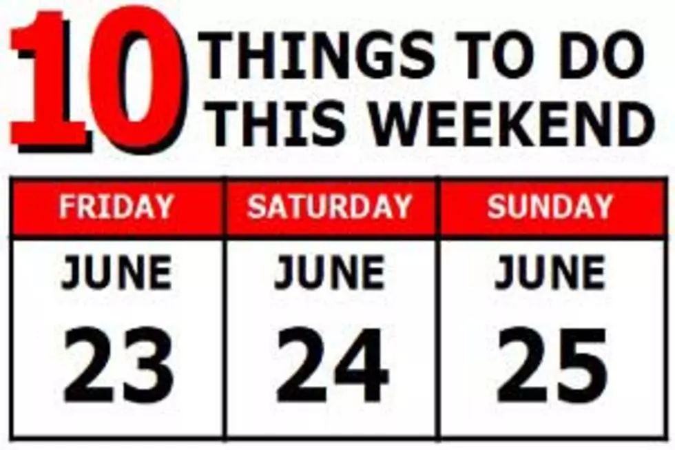 10 Things to Do this Weekend: June 23rd-25th