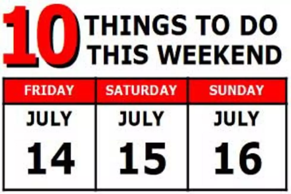 10 Things to Do this Weekend: July 14th-16th
