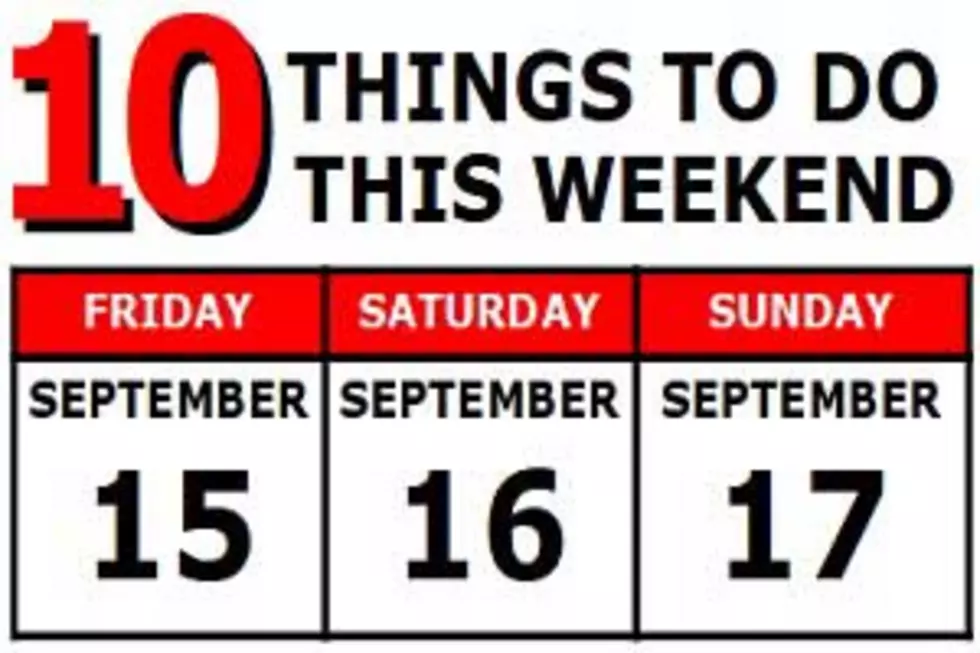10 Things To Do this Weekend: September 15th-17th