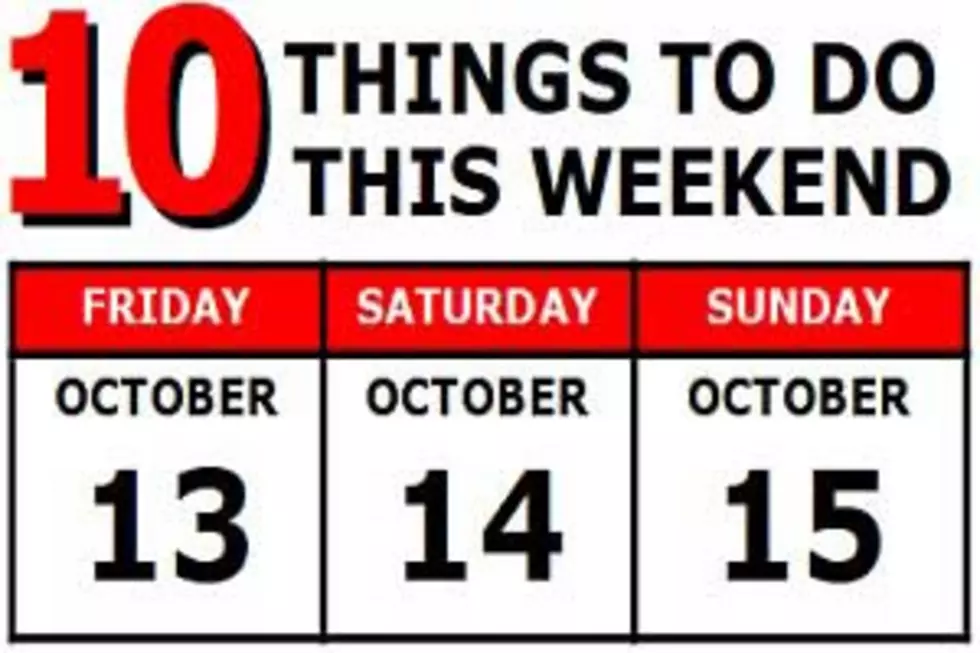 10 Things To Do this Weekend: October 13th-15th