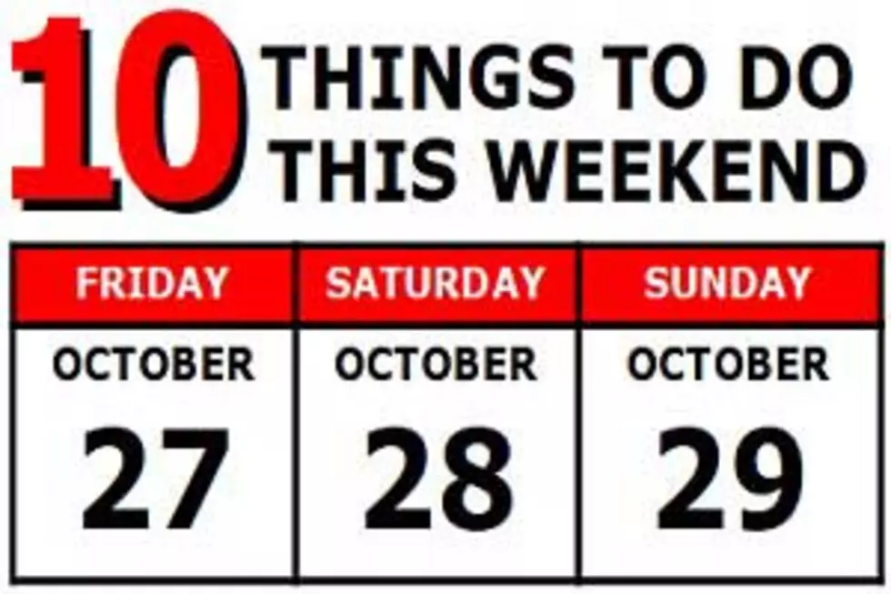 10 Things To Do this Weekend: October 27th-29th